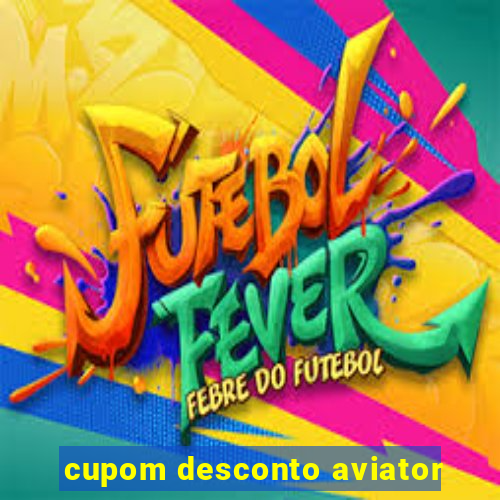 cupom desconto aviator